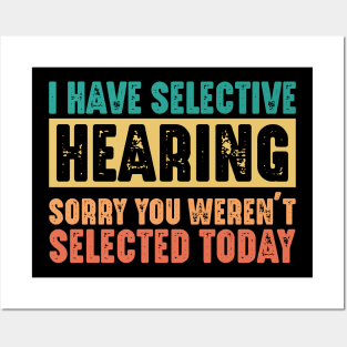 Funny Sarcastic Saying, I have Selective Hearing Posters and Art